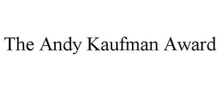 THE ANDY KAUFMAN AWARD