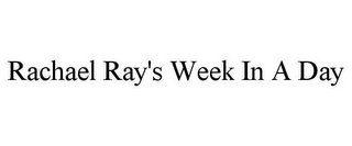 RACHAEL RAY'S WEEK IN A DAY