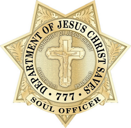 DEPARTMENT OF JESUS CHRIST SAVES 777 SOUL OFFICER AUTHORITY OF JESUS CHRIST MATTHEW 28:18 PSALM 91:13