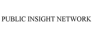 PUBLIC INSIGHT NETWORK