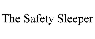 THE SAFETY SLEEPER