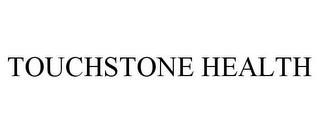 TOUCHSTONE HEALTH