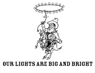OUR LIGHTS ARE BIG AND BRIGHT