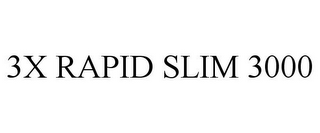3X RAPID SLIM 3000