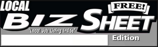 LOCAL BIZ SHEET FREE! EDITION "LOCAL JOB LISTING INSIDE"