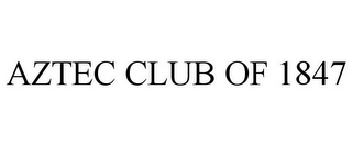 AZTEC CLUB OF 1847