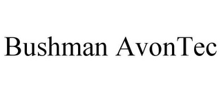 BUSHMAN AVONTEC