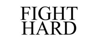 FIGHT HARD