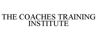 THE COACHES TRAINING INSTITUTE