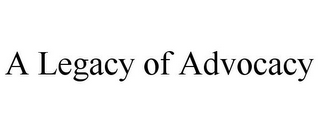 A LEGACY OF ADVOCACY