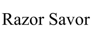 RAZOR SAVOR