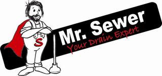 MR. SEWER YOUR DRAIN EXPERT S