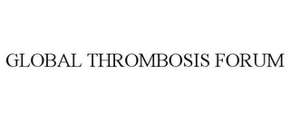 GLOBAL THROMBOSIS FORUM