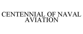 CENTENNIAL OF NAVAL AVIATION