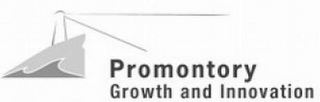 PROMONTORY GROWTH AND INNOVATION