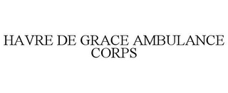 HAVRE DE GRACE AMBULANCE CORPS