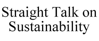 STRAIGHT TALK ON SUSTAINABILITY