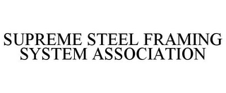 SUPREME STEEL FRAMING SYSTEM ASSOCIATION