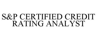 S&P CERTIFIED CREDIT RATING ANALYST