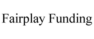 FAIRPLAY FUNDING