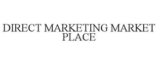 DIRECT MARKETING MARKET PLACE