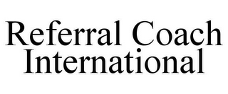 REFERRAL COACH INTERNATIONAL