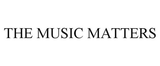 THE MUSIC MATTERS