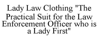 LADY LAW CLOTHING "THE PRACTICAL SUIT FOR THE LAW ENFORCEMENT OFFICER WHO IS A LADY FIRST"