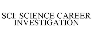 SCI: SCIENCE CAREER INVESTIGATION