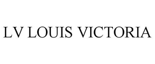 LV LOUIS VICTORIA