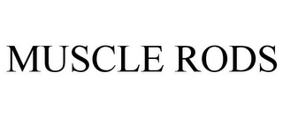MUSCLE RODS