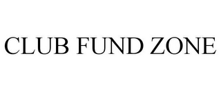 CLUB FUND ZONE