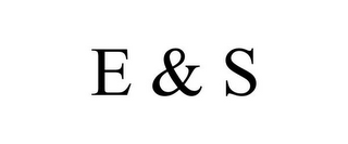 E & S