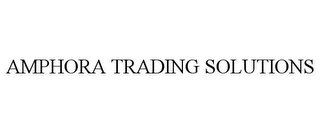 AMPHORA TRADING SOLUTIONS