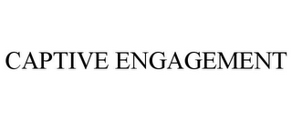 CAPTIVE ENGAGEMENT