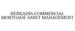 BERKADIA COMMERCIAL MORTGAGE ASSET MANAGEMENT