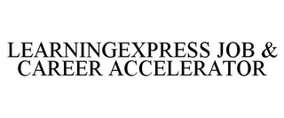 LEARNINGEXPRESS JOB & CAREER ACCELERATOR