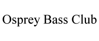 OSPREY BASS CLUB