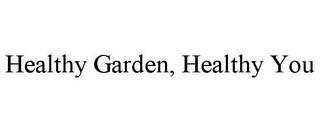 HEALTHY GARDEN, HEALTHY YOU