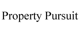 PROPERTY PURSUIT