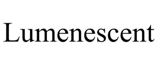 LUMENESCENT