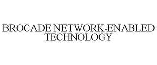 BROCADE NETWORK-ENABLED TECHNOLOGY