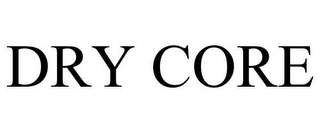 DRY CORE