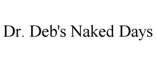 DR. DEB'S NAKED DAYS