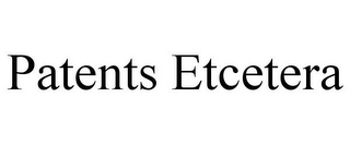 PATENTS ETCETERA