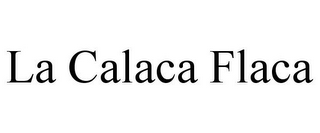 LA CALACA FLACA