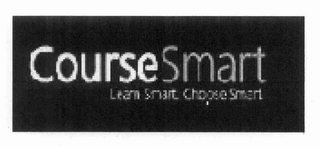 COURSESMART LEARN SMART. CHOOSE SMART.