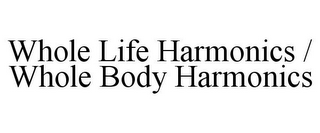 WHOLE LIFE HARMONICS / WHOLE BODY HARMONICS