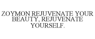 ZOYMON REJUVENATE YOUR BEAUTY, REJUVENATE YOURSELF.