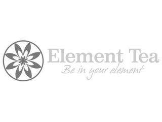 ELEMENT TEA BE IN YOUR ELEMENT
